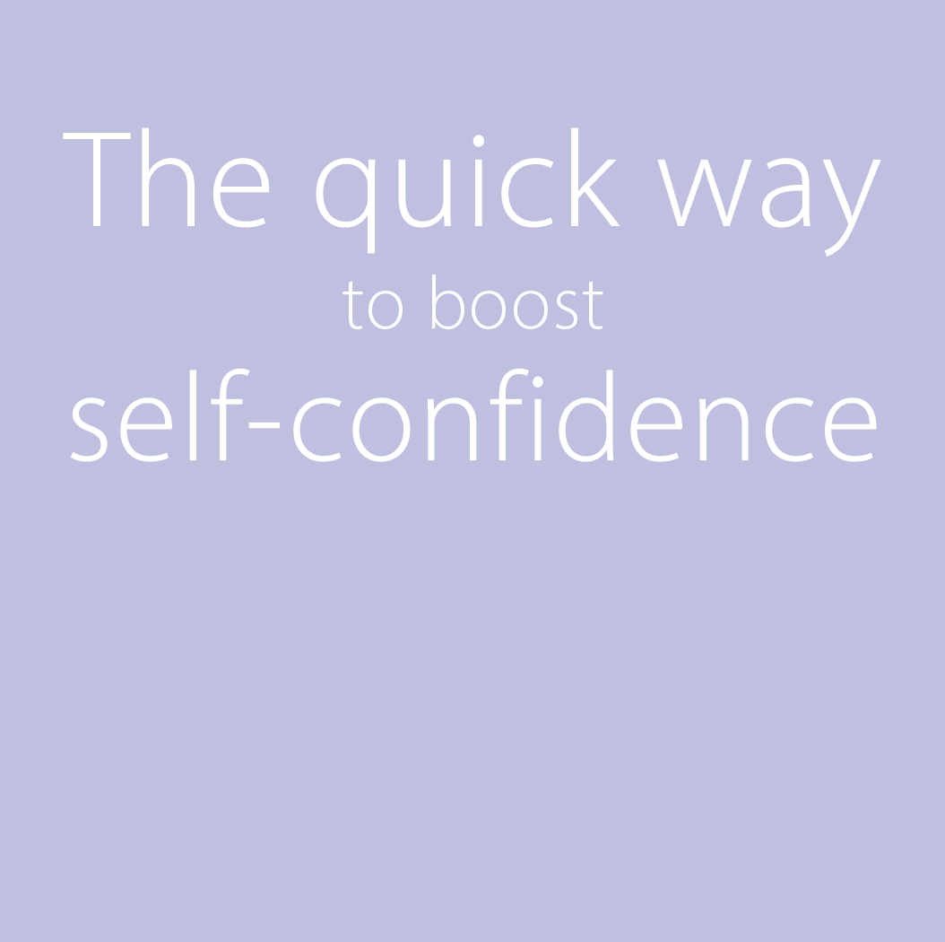 The quick way to boost self-confidence