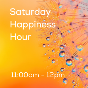 Saturday Morning Happiness Hour